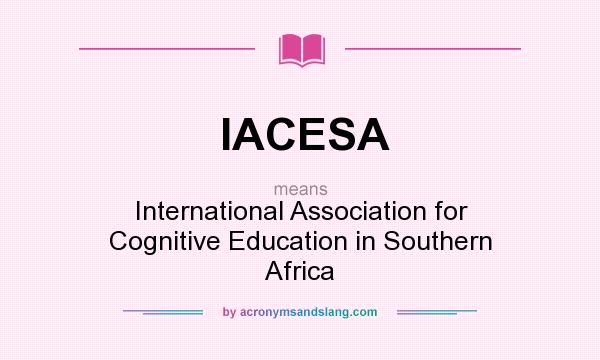 What does IACESA mean? It stands for International Association for Cognitive Education in Southern Africa