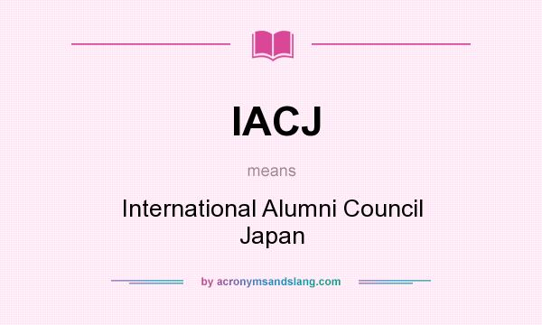 What does IACJ mean? It stands for International Alumni Council Japan