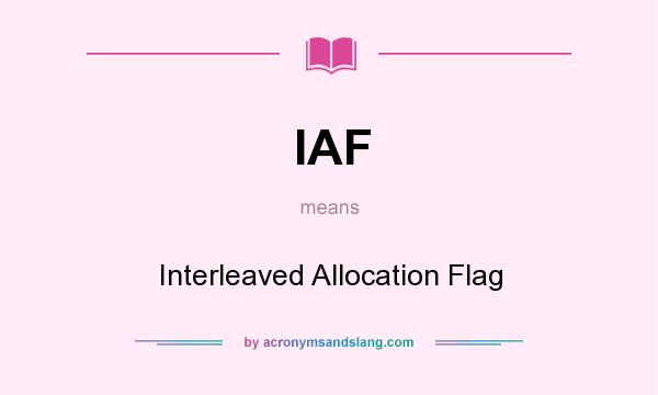What does IAF mean? It stands for Interleaved Allocation Flag