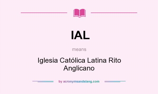 What does IAL mean? It stands for Iglesia Católica Latina Rito Anglicano