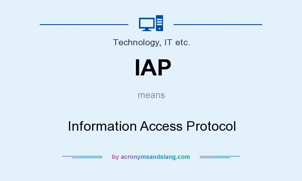 What does IAP mean? It stands for Information Access Protocol