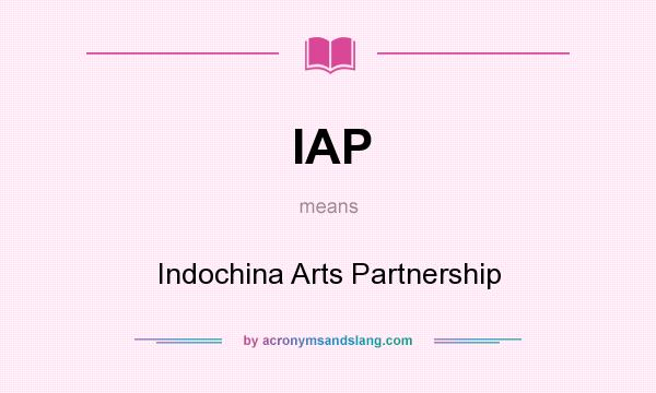 What does IAP mean? It stands for Indochina Arts Partnership