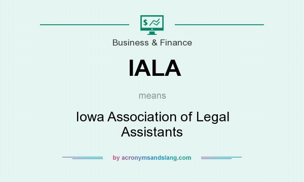 What does IALA mean? It stands for Iowa Association of Legal Assistants