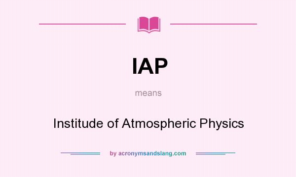 What does IAP mean? It stands for Institude of Atmospheric Physics