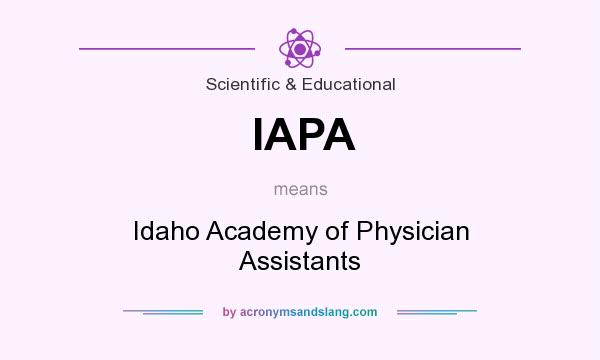 What does IAPA mean? It stands for Idaho Academy of Physician Assistants