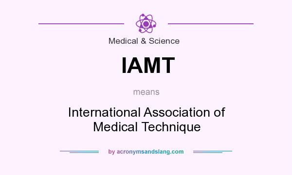 What does IAMT mean? It stands for International Association of Medical Technique