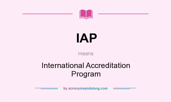 What does IAP mean? It stands for International Accreditation Program