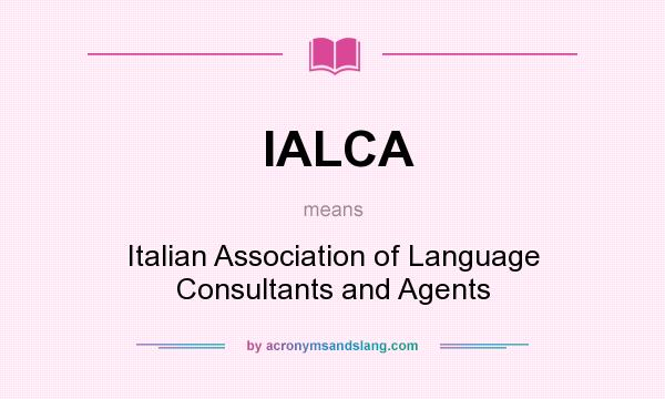 What does IALCA mean? It stands for Italian Association of Language Consultants and Agents
