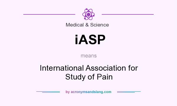 What does iASP mean? It stands for International Association for Study of Pain