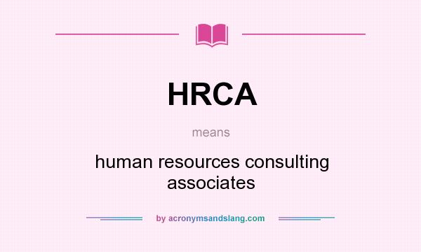 What does HRCA mean? It stands for human resources consulting associates