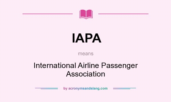 What does IAPA mean? It stands for International Airline Passenger Association