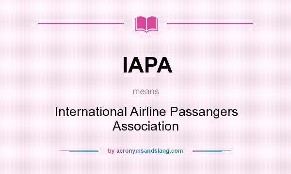 What does IAPA mean? It stands for International Airline Passangers Association