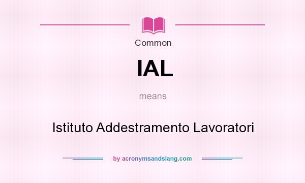 What does IAL mean? It stands for Istituto Addestramento Lavoratori