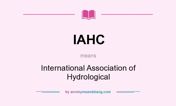 What does IAHC mean? It stands for International Association of Hydrological