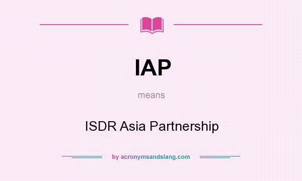 What does IAP mean? It stands for ISDR Asia Partnership