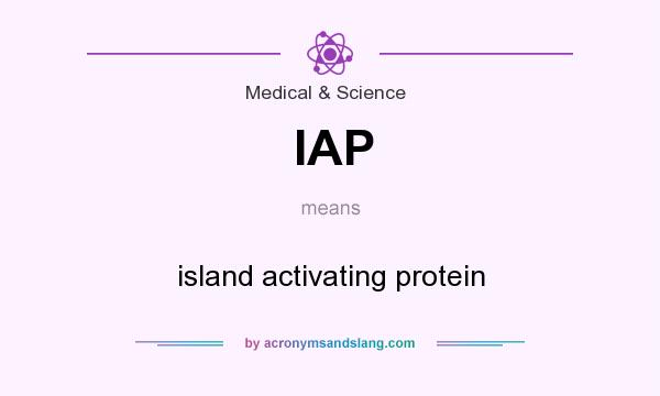 What does IAP mean? It stands for island activating protein