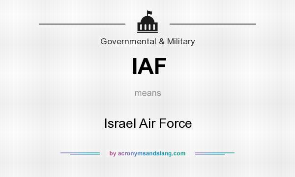 What does IAF mean? It stands for Israel Air Force