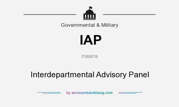 What does IAP mean? It stands for Interdepartmental Advisory Panel