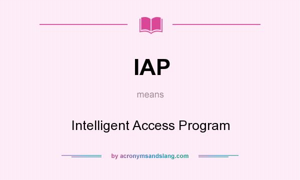 What does IAP mean? It stands for Intelligent Access Program