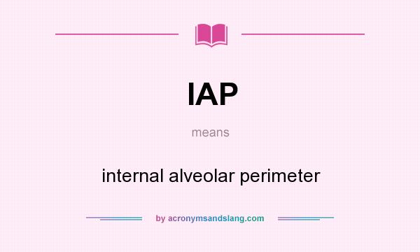 What does IAP mean? It stands for internal alveolar perimeter