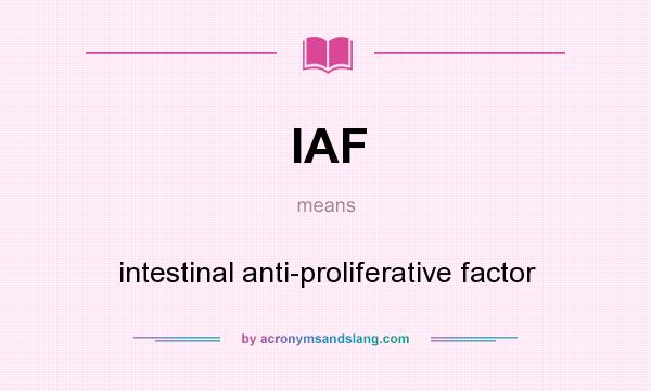What does IAF mean? It stands for intestinal anti-proliferative factor