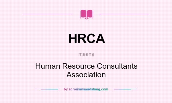 What does HRCA mean? It stands for Human Resource Consultants Association