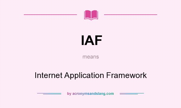 What does IAF mean? It stands for Internet Application Framework