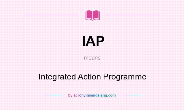 What does IAP mean? It stands for Integrated Action Programme