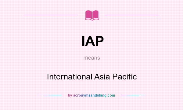 What does IAP mean? It stands for International Asia Pacific