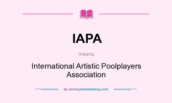 What does IAPA mean? It stands for International Artistic Poolplayers Association