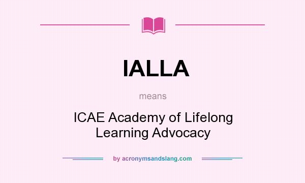 What does IALLA mean? It stands for ICAE Academy of Lifelong Learning Advocacy