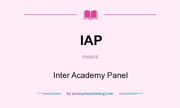 What does IAP mean? It stands for Inter Academy Panel