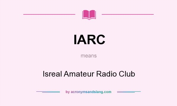 What does IARC mean? It stands for Isreal Amateur Radio Club