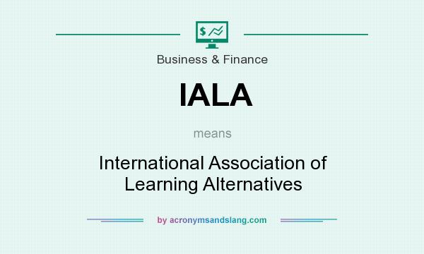 What does IALA mean? It stands for International Association of Learning Alternatives