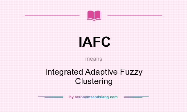What does IAFC mean? It stands for Integrated Adaptive Fuzzy Clustering