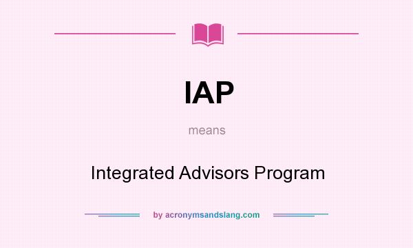 What does IAP mean? It stands for Integrated Advisors Program