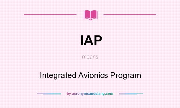 What does IAP mean? It stands for Integrated Avionics Program