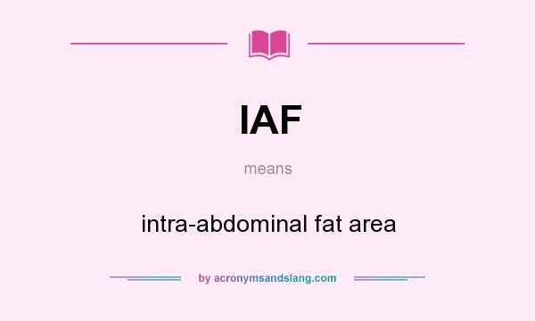 What does IAF mean? It stands for intra-abdominal fat area