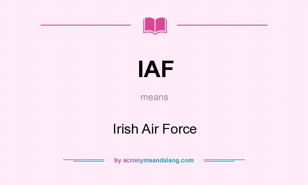 What does IAF mean? It stands for Irish Air Force