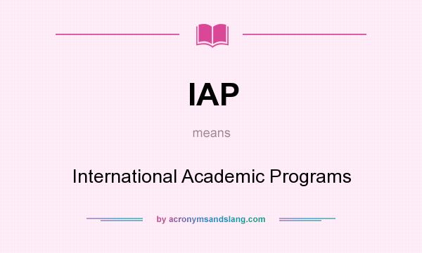 What does IAP mean? It stands for International Academic Programs