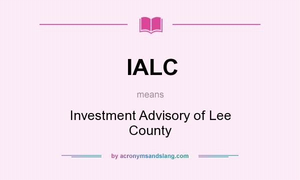 What does IALC mean? It stands for Investment Advisory of Lee County
