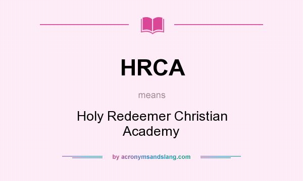 What does HRCA mean? It stands for Holy Redeemer Christian Academy