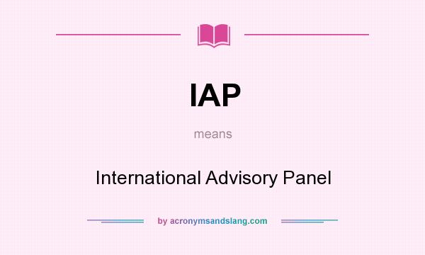 What does IAP mean? It stands for International Advisory Panel