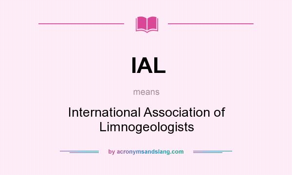 What does IAL mean? It stands for International Association of Limnogeologists