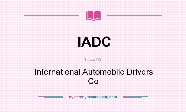 What does IADC mean? It stands for International Automobile Drivers Co