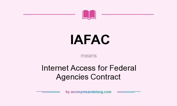 What does IAFAC mean? It stands for Internet Access for Federal Agencies Contract