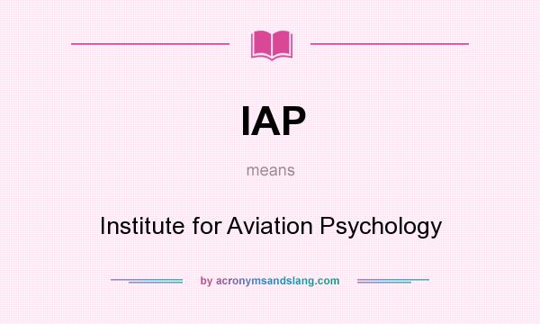What does IAP mean? It stands for Institute for Aviation Psychology