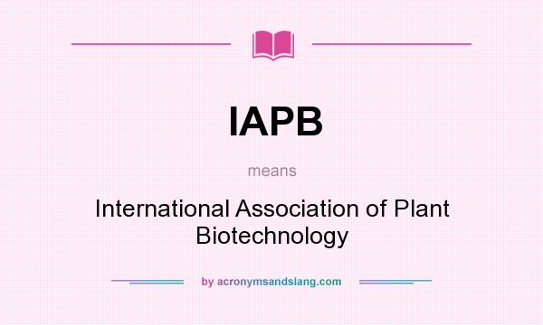 What does IAPB mean? It stands for International Association of Plant Biotechnology