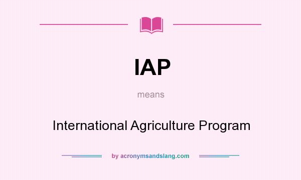 What does IAP mean? It stands for International Agriculture Program