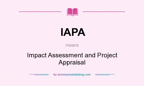 What does IAPA mean? It stands for Impact Assessment and Project Appraisal